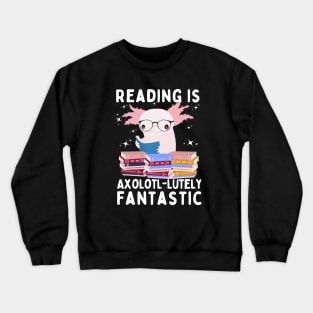 Reading is Axolotl-lutely Fantastic Crewneck Sweatshirt